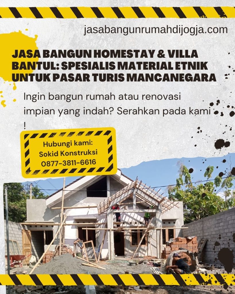 Jasa Bangun Homestay & Villa Bantul: Spesialis Material Etnik untuk Pasar Turis Mancanegara