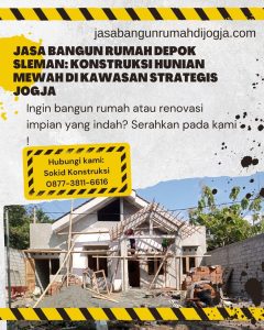 Jasa Bangun Rumah Depok Sleman: Konstruksi Hunian Mewah di Kawasan Strategis Jogja