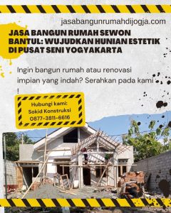 Jasa Bangun Rumah Sewon Bantul: Wujudkan Hunian Estetik di Pusat Seni Yogyakarta