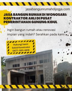 Jasa Bangun Rumah di Wonosari: Kontraktor Ahli di Pusat Pemerintahan Gunung Kidul