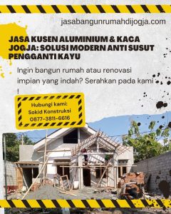Jasa Kusen Aluminium & Kaca Jogja: Solusi Modern Anti Susut Pengganti Kayu