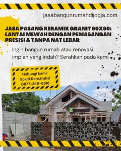 Jasa Pasang Keramik Granit 60x60: Lantai Mewah dengan Pemasangan Presisi & Tanpa Nat Lebar