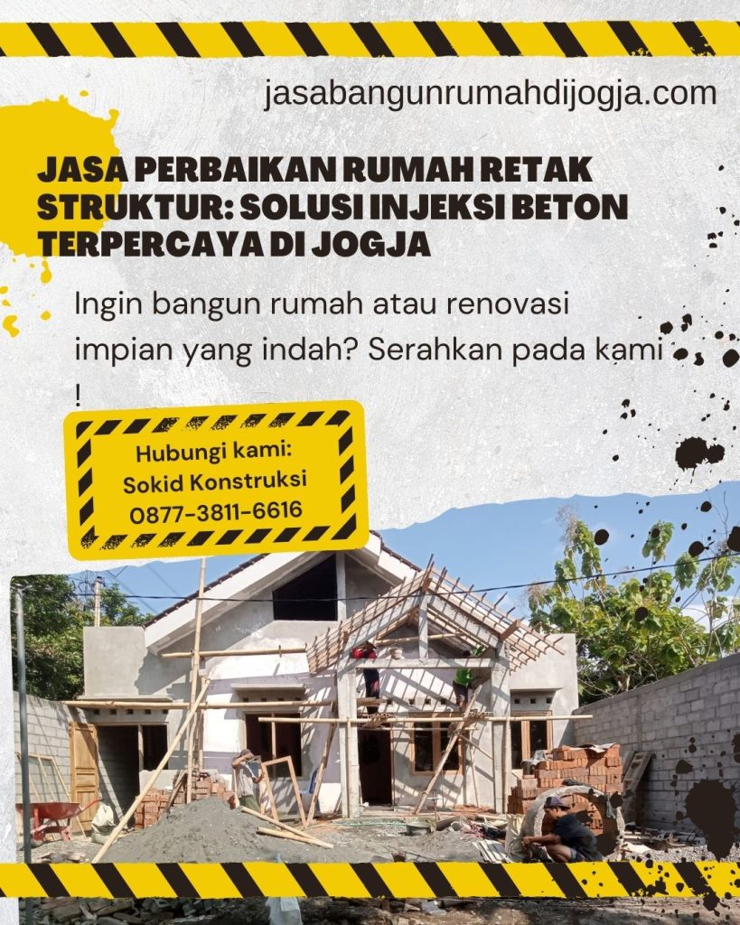 Jasa Perbaikan Rumah Retak Struktur: Solusi Injeksi Beton Terpercaya di Jogja