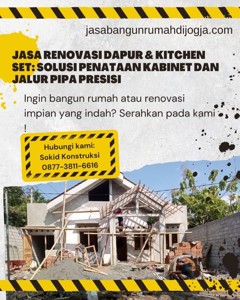 Jasa Renovasi Dapur & Kitchen Set: Solusi Penataan Kabinet dan Jalur Pipa Presisi