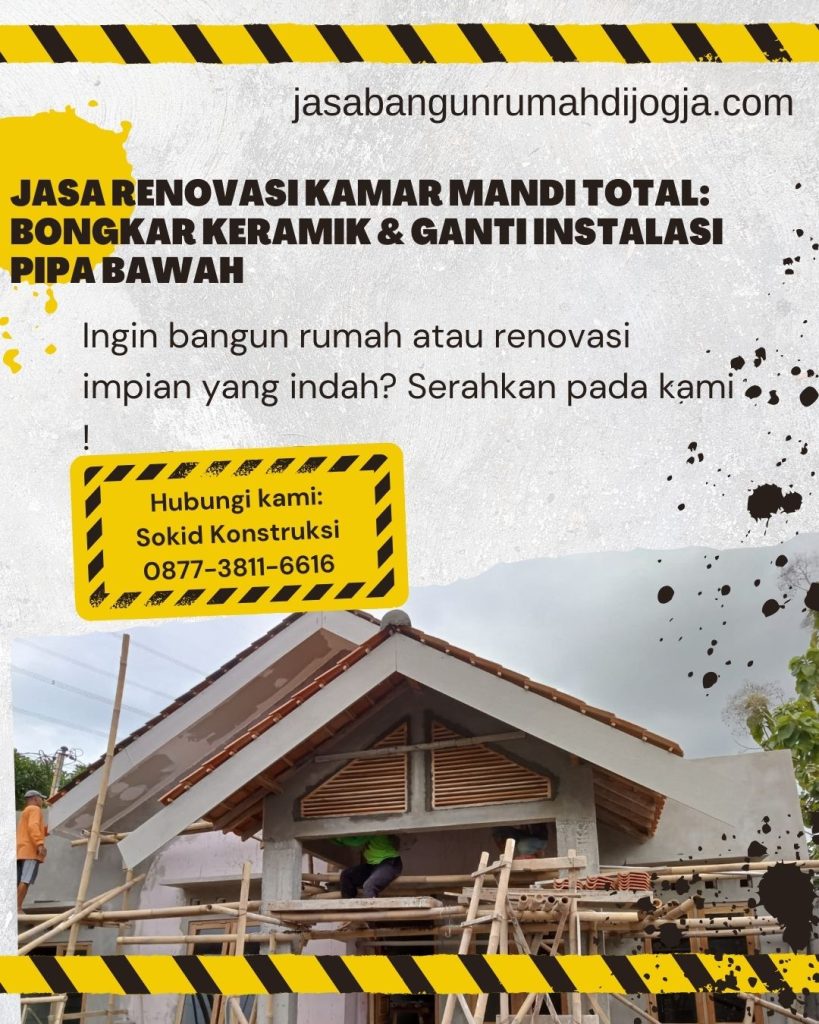 Jasa Renovasi Kamar Mandi Total: Bongkar Keramik & Ganti Instalasi Pipa Bawah