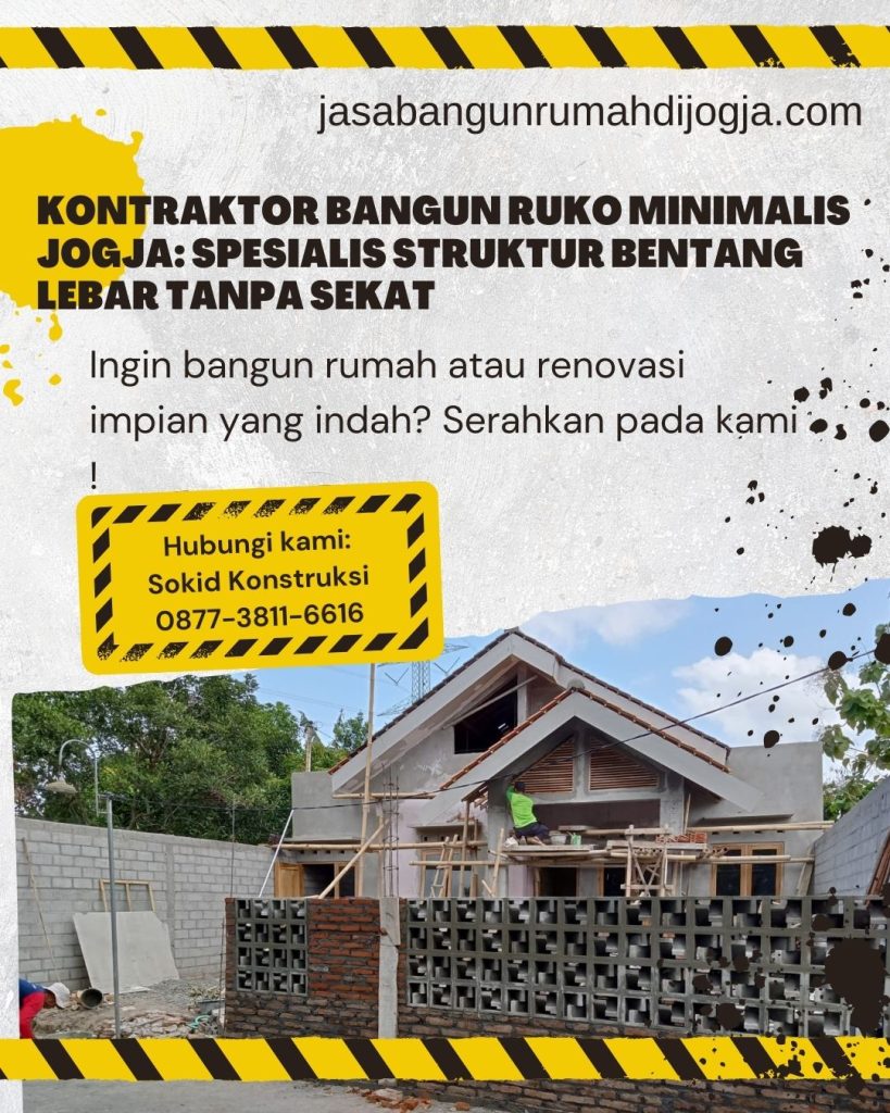 Kontraktor Bangun Ruko Minimalis Jogja: Spesialis Struktur Bentang Lebar Tanpa Sekat
