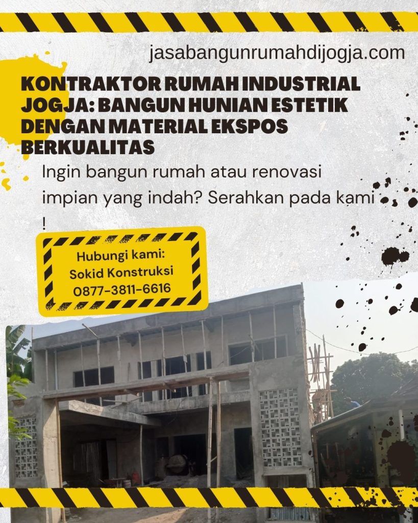 Kontraktor Rumah Industrial Jogja: Bangun Hunian Estetik dengan Material Ekspos Berkualitas